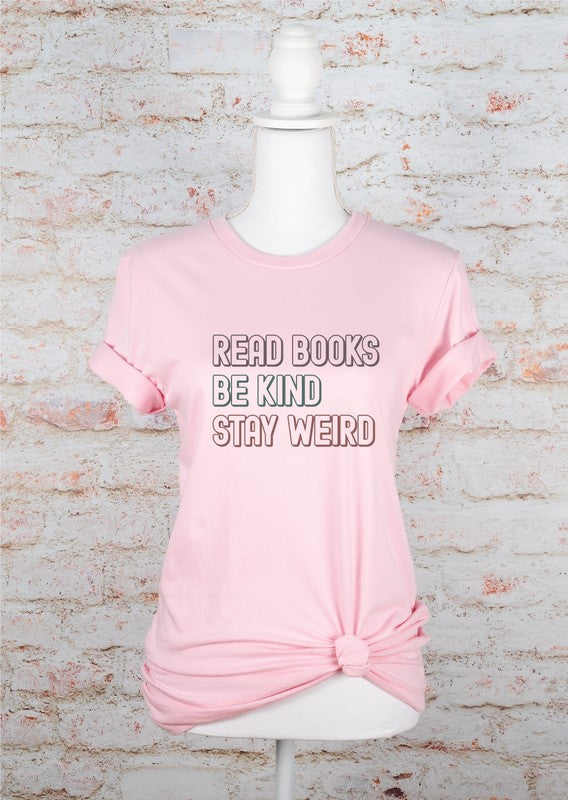 Read Books, Be Kind, Stay Weird Graphic Tee