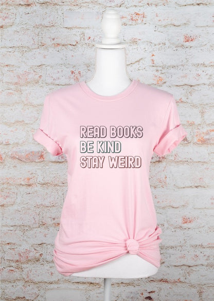 Read Books, Be Kind, Stay Weird Graphic Tee