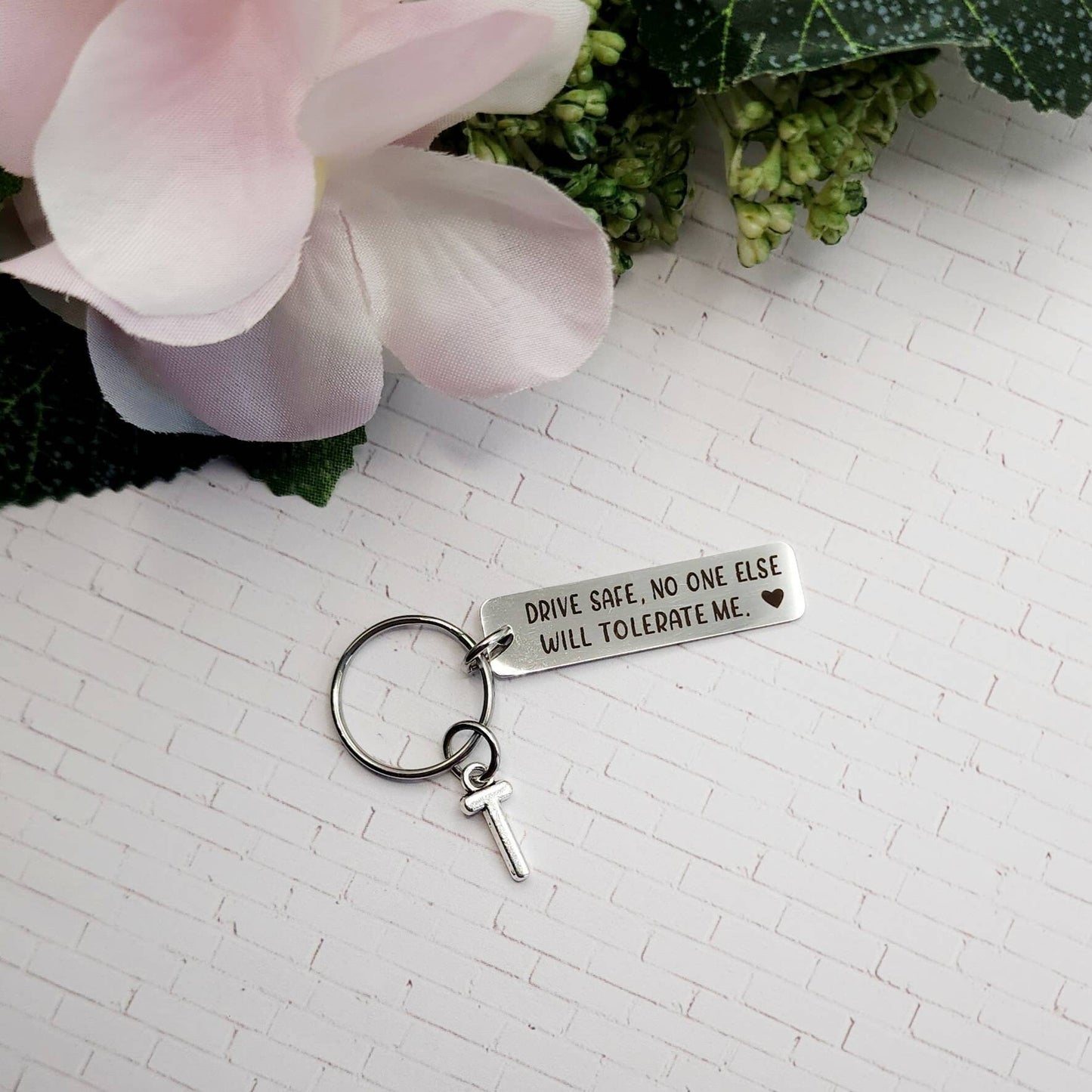 "Drive Safe, No One Else Will Tolerate Me" Keychain